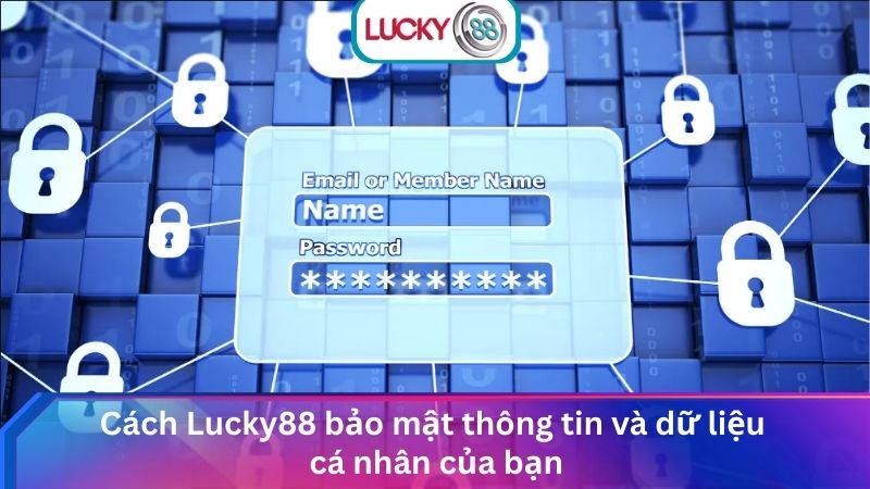 Chính sách bảo mật Lucky88 cam kết bảo vệ dữ liệu an toàn 3 Cách Lucky88 bảo mật thông tin và dữ liệu cá nhân của bạn