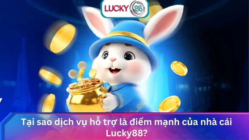 Hỗ Trợ Lucky88 Liên Hệ Giải Quyết Vấn Đề Nhanh Chóng 24/7 4 Tại sao dịch vụ hỗ trợ là điểm mạnh của nhà cái Lucky88?
