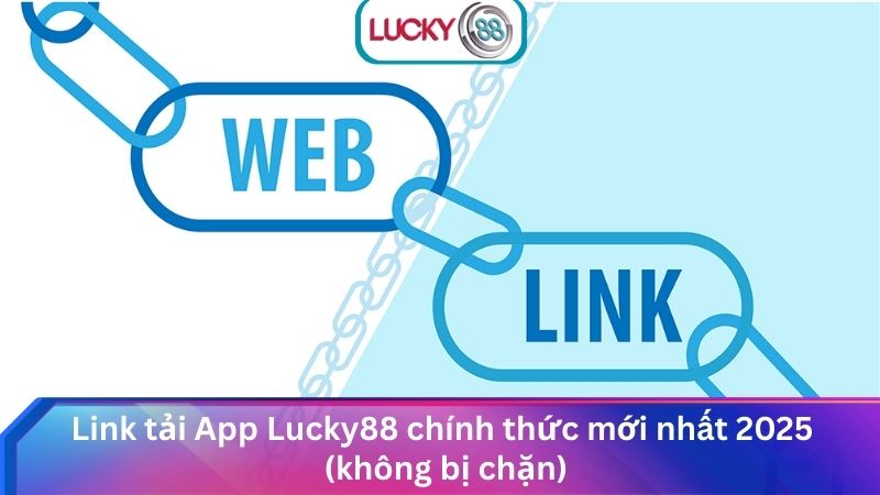 Tải App Lucky88 Chi Tiết Cho Android & iOS An Toàn 2025 1 Link tải App Lucky88 chính thức mới nhất 2025 (không bị chặn)