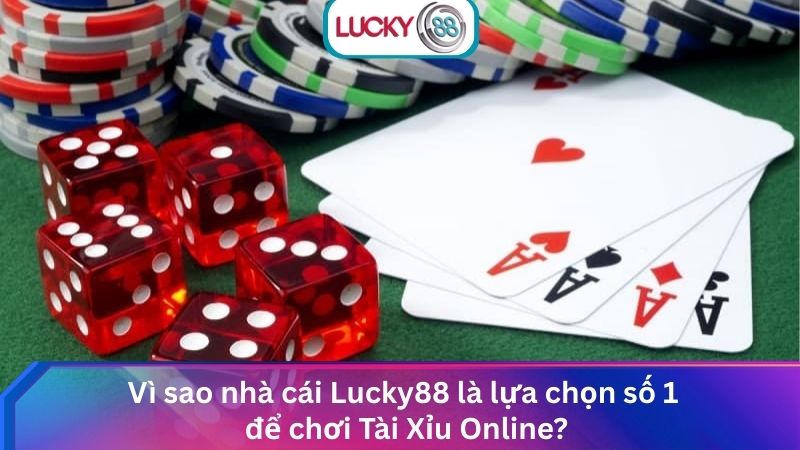 Thắng Lớn Tại Sảnh Tài Xỉu Lucky88 Uy Tín Số 1 Châu Á 3 Vì sao nhà cái Lucky88 là lựa chọn số 1 để chơi Tài Xỉu Online?